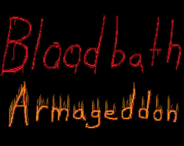 Bloodbath Armageddon Old Version By Ubershimo