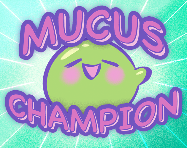 Mucus Champion By Sinchronise For Lv 99 Game Jam 2023 Itch Io