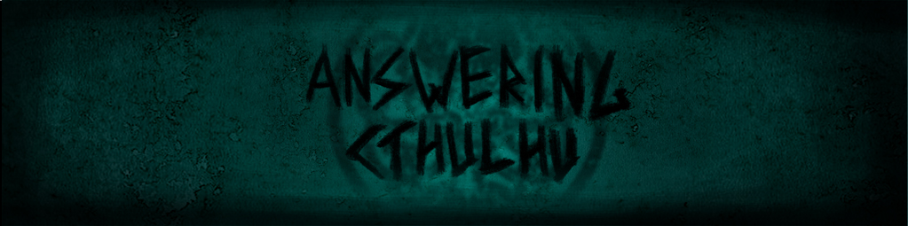 Answering Cthulhu - Alpha