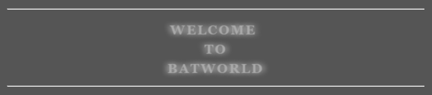 ^. BATWORLD .^