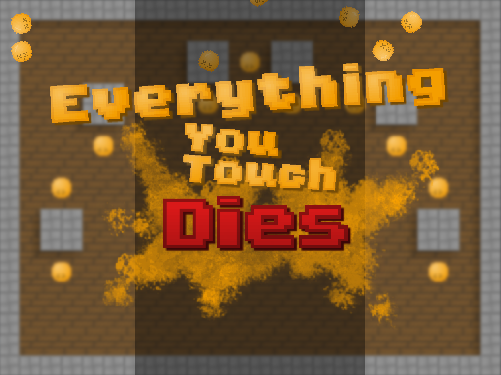 Everything you Touch Dies!!! by Jacob V