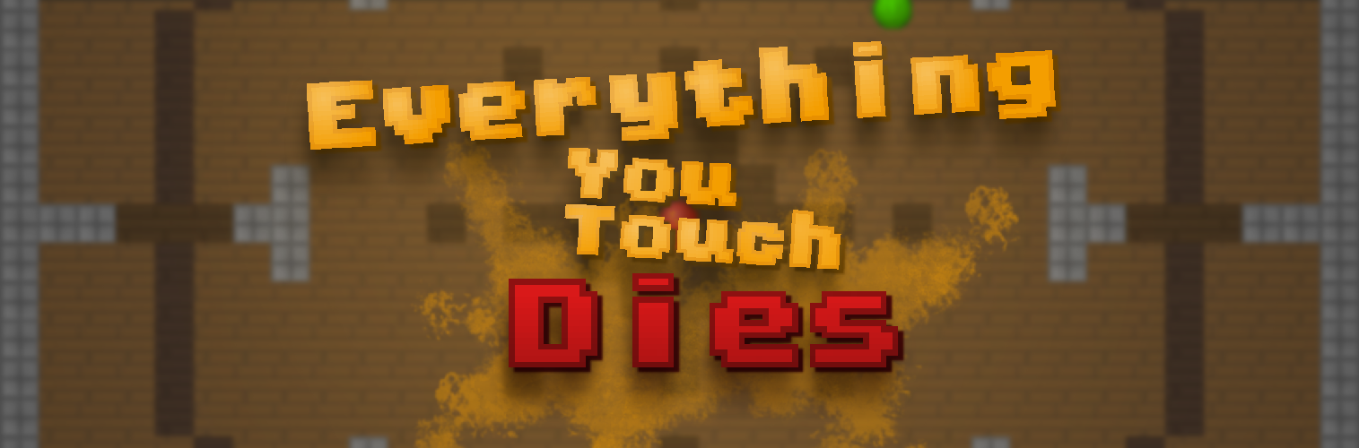 Everything you Touch Dies!!!