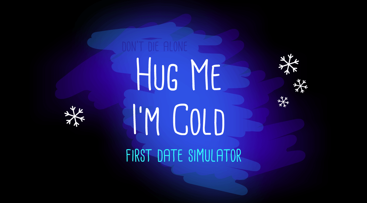 Hug me I'm cold
