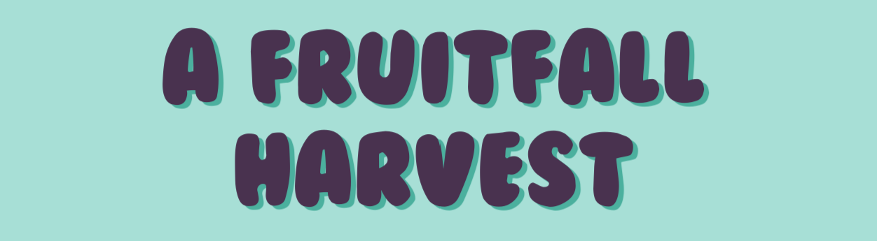 A Fruitfall Harvest