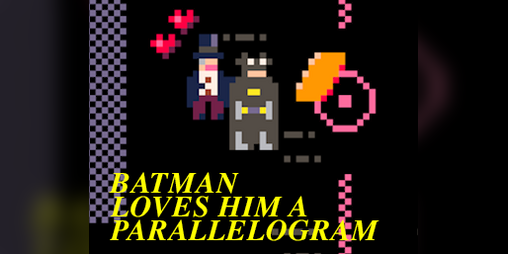 Cover image for Batman Loves Him a Parallelogram ~or~ I Considered an Oeuvre