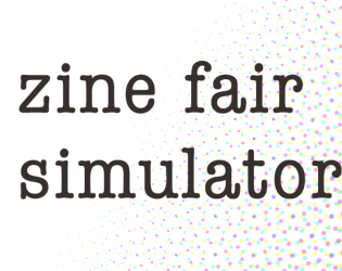 Zine Fair Simulator