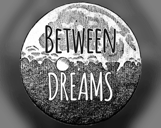 Between Dreams   - A game about reclaiming intimacy in the haunted everyday. 
