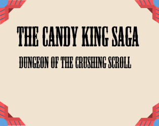 The Candy King Saga : Dungeon Of The Crushed Scroll
