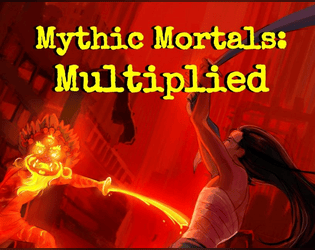 Mythic Mortals: Multiplied   - An expansion for the Mythic Mortals Tabletop RPG 