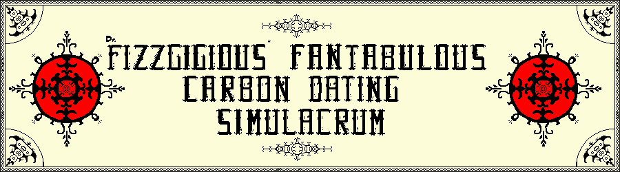 Dr. Fizzgigious' Fantabulous Carbon Dating Simulacrum