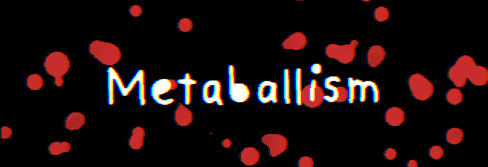 Metaballism