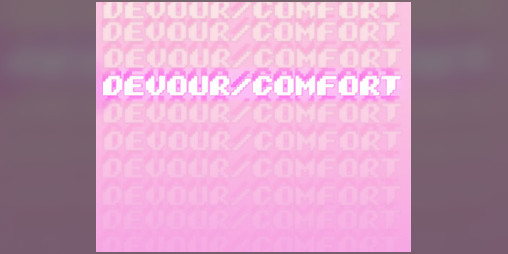 Cover image for DEVOUR/COMFORT