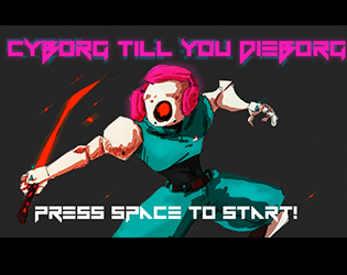 Cyborg Till You Dieborg