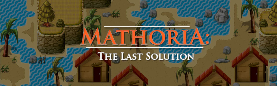 Mathoria: The Last Solution