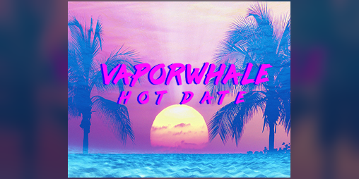 Cover image for VAPORWHALE HOT DATE - It's Whale Love