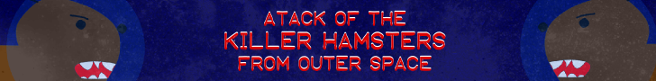 Attack of the Killer Hamsters from Outer Space