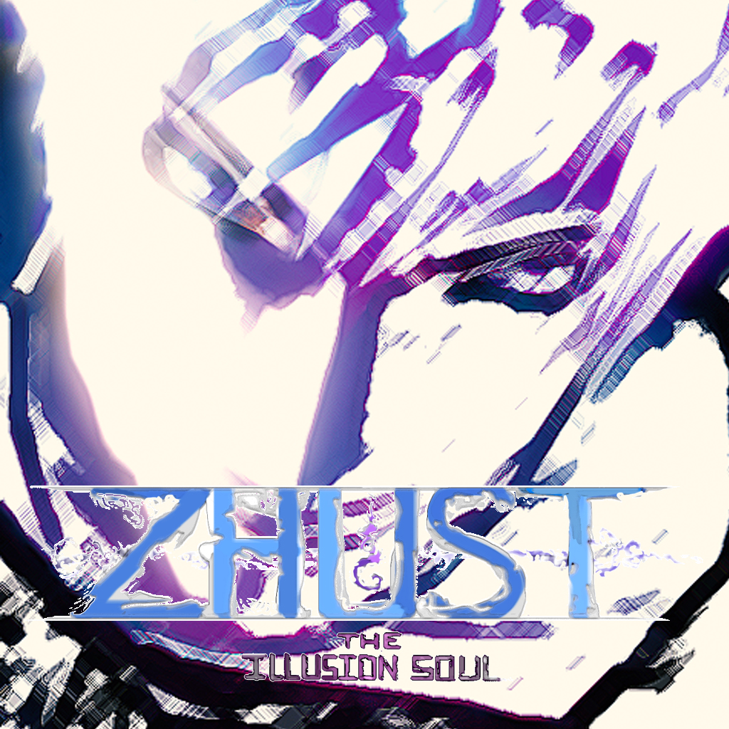 ZHUST - THE ILLUSION SOUL