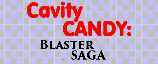 Cavity CANDY: Blaster SAGA