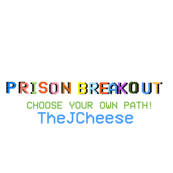 Prison Breakout - Choose your own path