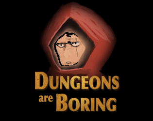 Dungeons are Boring