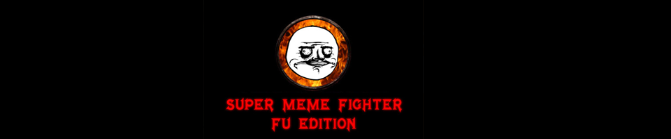 Super Meme Fighter: Fu Edition