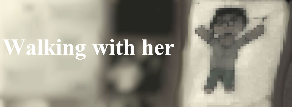 Walking with her