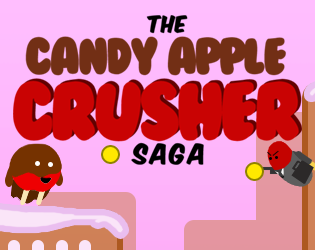 The Candy Apple Crusher Saga