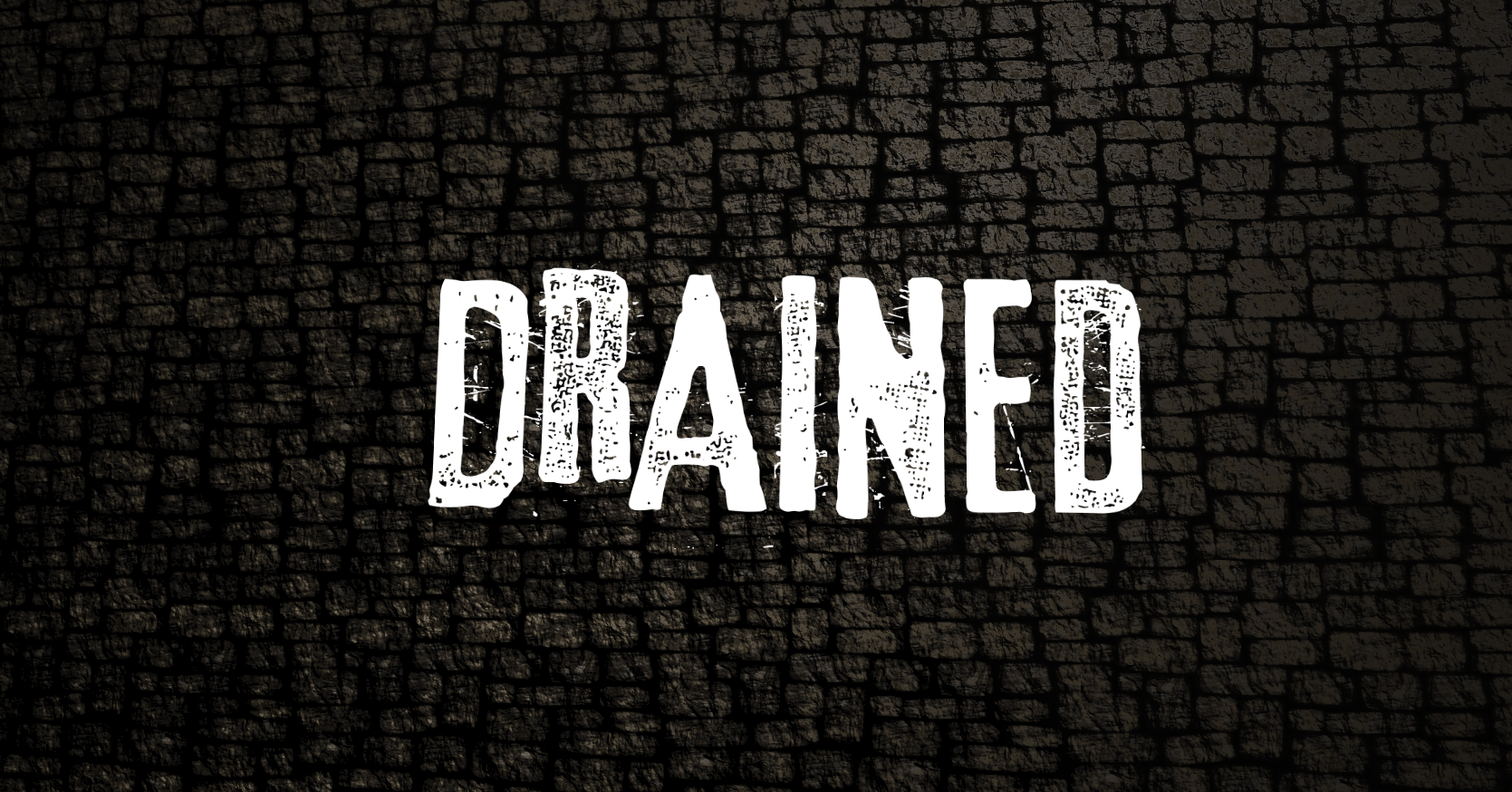 Drained