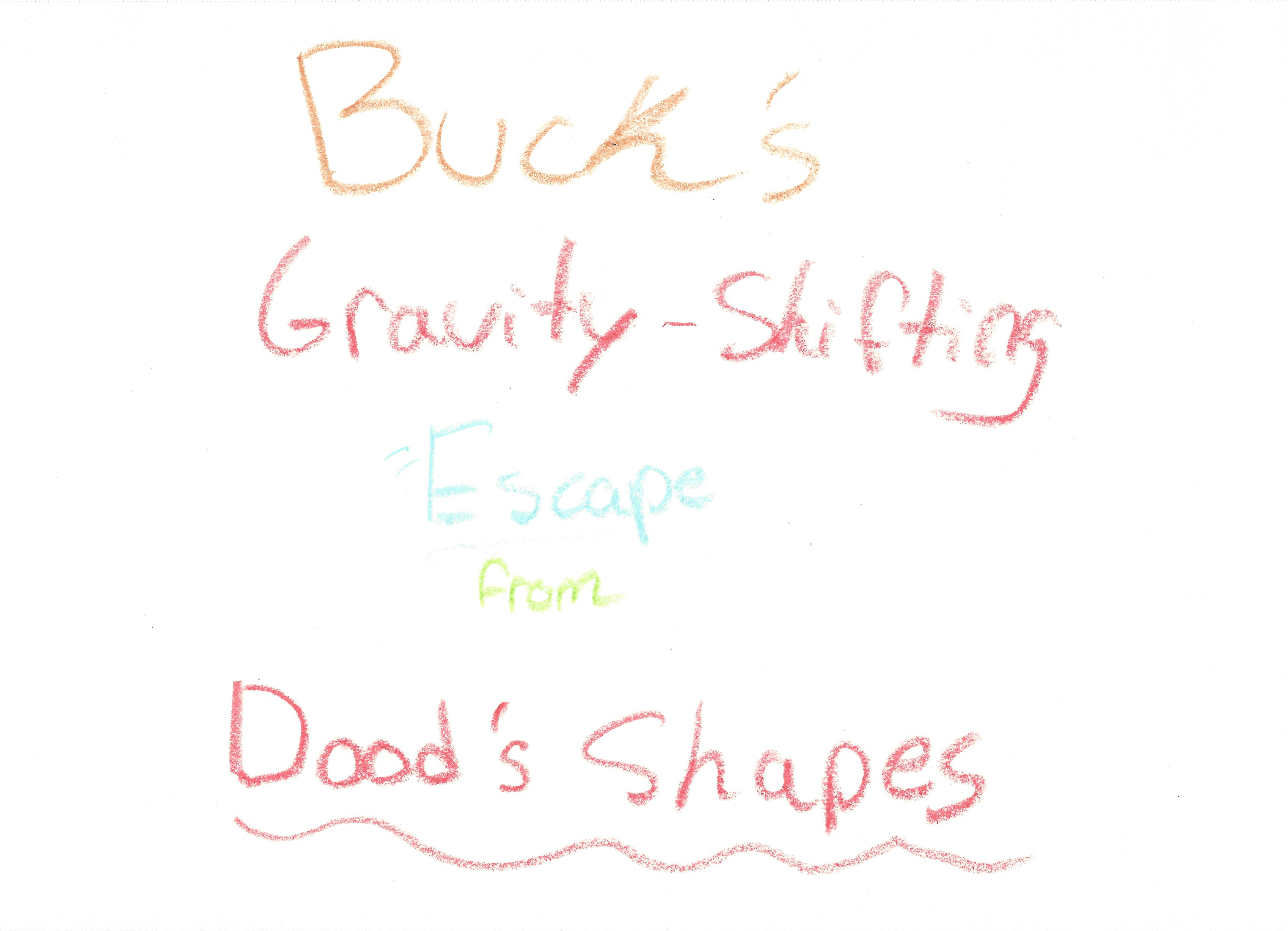 Buck's Gravity-Shifting Escape from Dood's Shapes