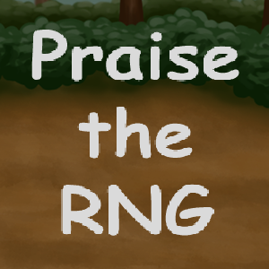 Praise the RNG