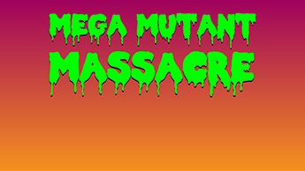 MegaMutantMassacre