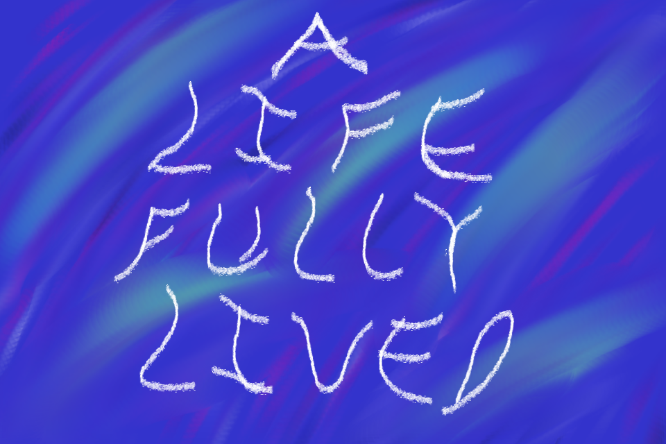 A Life Fully Lived