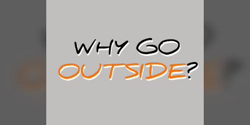 Cover image for Why Go Outside?