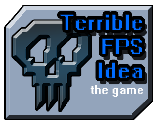 Terrible FPS Idea The Game