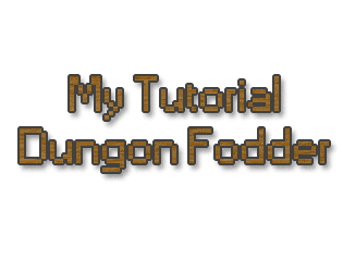 My Tutorial Dungeon Fodder [Jam Edition]