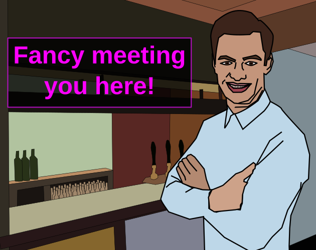 Fancy meeting you here!