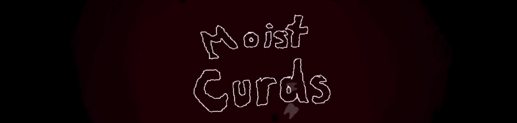 Moist Curds