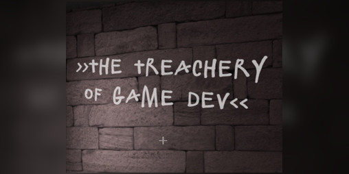 Cover image for The Treachery of Game Dev