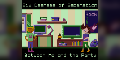 Cover image for Six Degrees of Separation Between Me and the Party