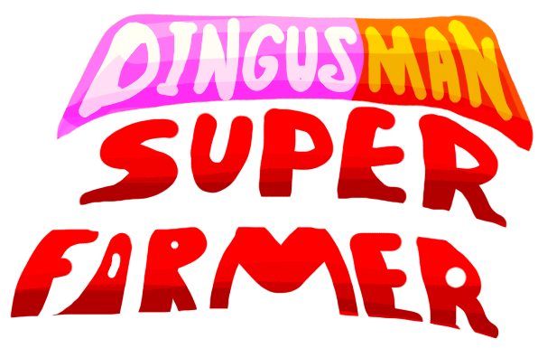 DINGUS MAN: Super Farmer!