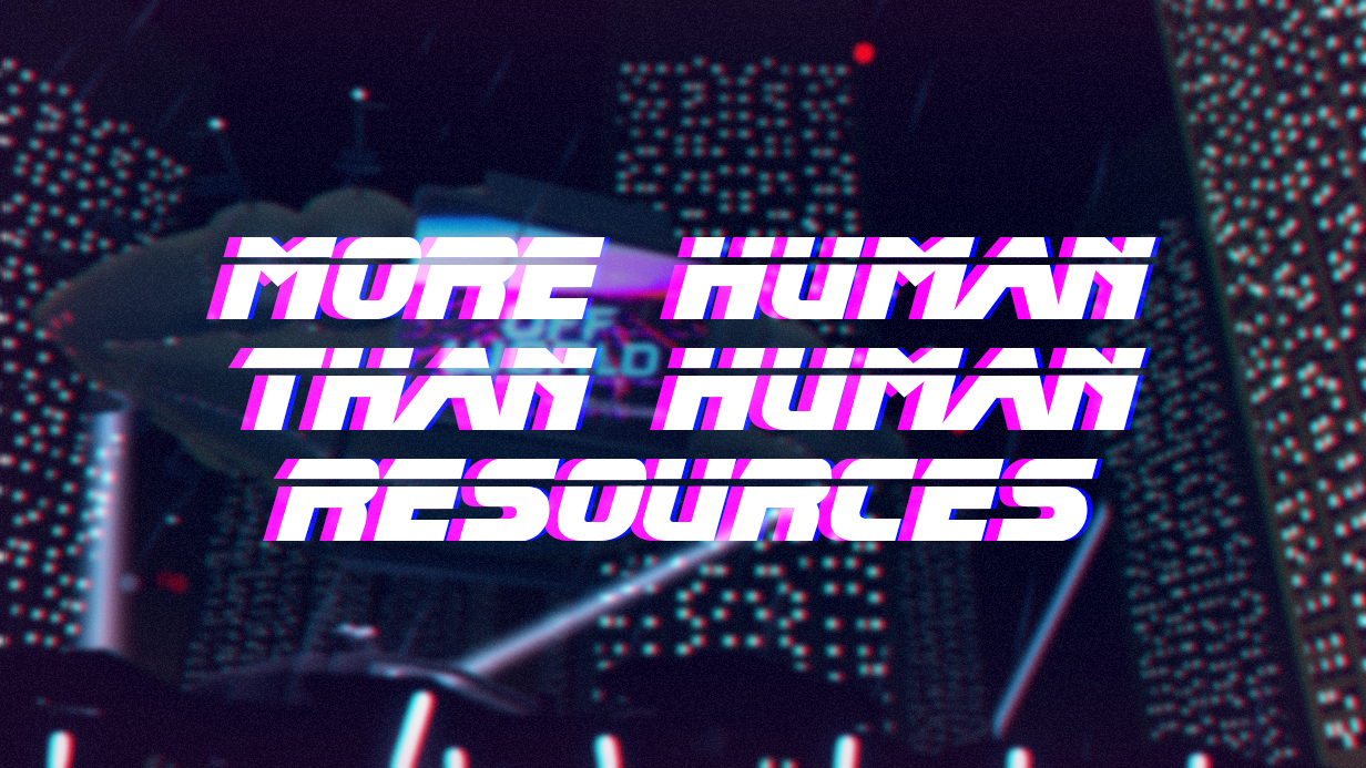 More Human Than Human Resources