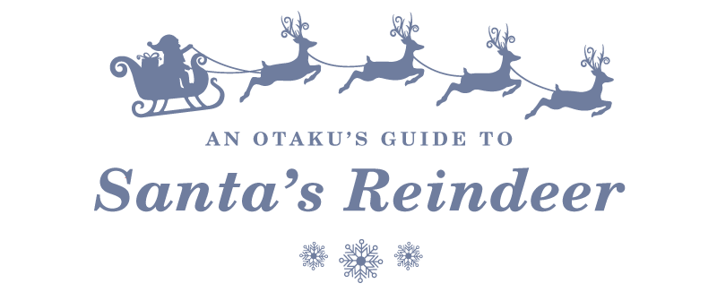 An Otaku's Guide to Santa's Reindeer