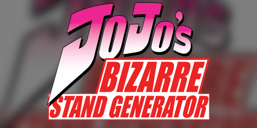 Jojo's Bizarre Stand Generator by BalisticPenguin