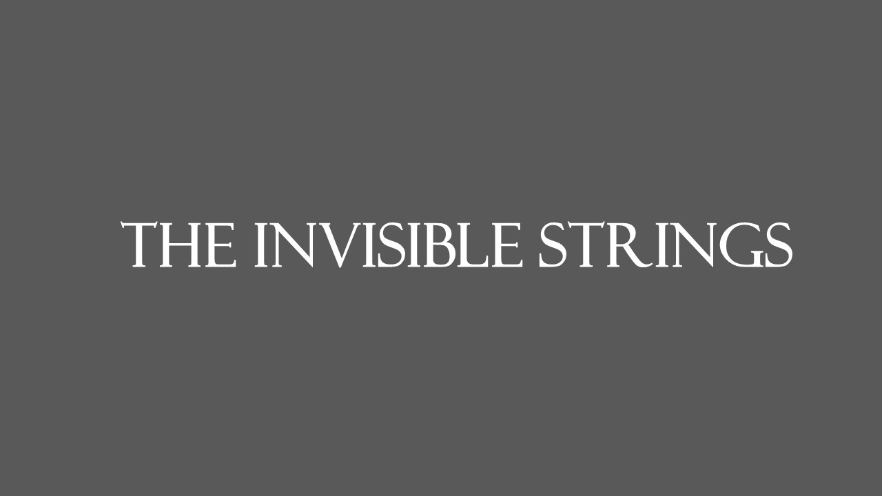 The Invisible Strings