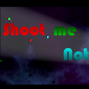 Shoot me NOT