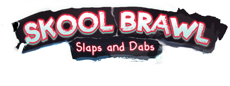 Skool Brawl: Slaps and Dabs