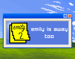 emily is away
