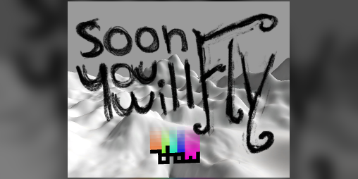 Cover image for Soon, You Will Fly