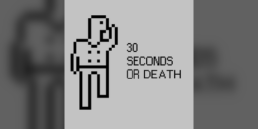 Cover image for 30 Seconds or DEATH