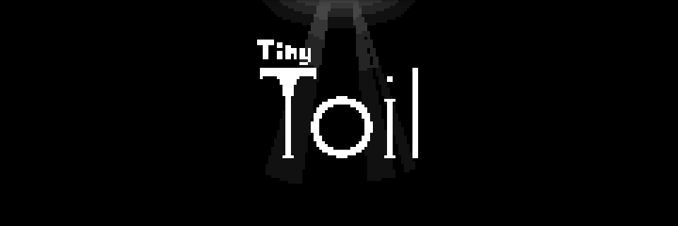 Tiny Toil